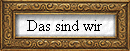 Das sind wir